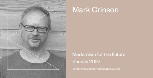 Mark Crinson: „Modernizmo architektūra – tai nuolatinių mūsų bandymų neatsilikti nuo besikeičiančio pasaulio liudininkė“